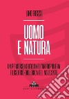 Uomo e natura. Un percorso critico nell'antropologia filosofico-biologica libro