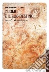 L'uomo e il suo destino. Scoprire Dio attraverso la scienza libro di Lecomte du Noüy Pierre