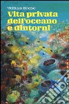 Vita privata dell'oceano e dintorni libro