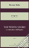 The white negro. La solitudine dell'Hipster libro