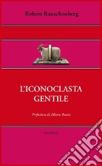 L'iconoclasta gentile