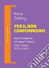 Per il non conformismo. Max Horkheimer e Friedrich Pollock: l'altra Scuola di Francoforte libro di Emery Nicola