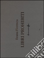 Libri prohibiti. Catalogo della mostra. Ediz. illustrata