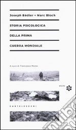 Storia psicologica della Prima Guerra Mondiale. L'uso delle false notizie nella Grande Guerra libro