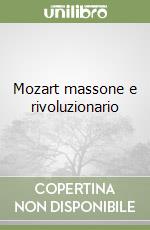 Mozart massone e rivoluzionario