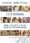 Storia del lavoro in Italia. Vol. 1: L'età romana. Liberi, semiliberi e schiavi in una società premoderna libro di Marcone A. (cur.)