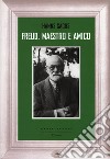 Freud, maestro e amico libro di Sachs Hanns