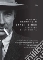 Oppenheimer. Ritratto di un enigma libro