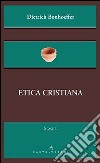 Etica cristiana libro di Bonhoeffer Dietrich