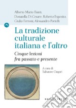 La tradizione culturale italiana e l'«altro». Cinque lezioni fra passato e presente libro