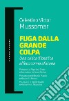 Fuga dalla grande colpa. Una critica filosofica all'economia africana libro