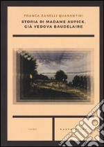 Storia di madame Aupick, già vedova Baudelaire