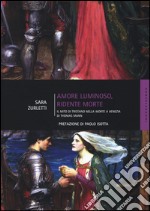 Amore luminoso, ridente morte. Il mito di Tristano nella «Morte a Venezia» di Thomas Mann libro