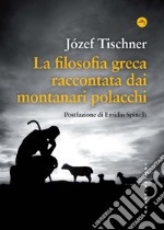 La filosofia greca raccontata dai montanari polacchi libro