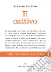 Il cattivo. Sulla centralità del lato oscuro libro