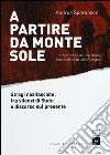 A partire da Monte Sole. Stragi nazifasciste, tra silenzi di Stato e discorso sul presente libro di Speranzoni Andrea