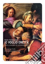 Io voglio onestà. Contro le menzogne del cristianesimo ufficiale libro