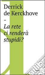 La rete ci renderà stupidi? libro