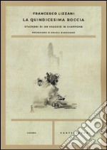 La quindicesima roccia. Stazioni di un viaggio in Giappone