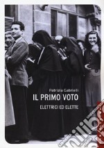 Il primo voto. Elettrici ed elette libro