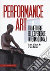 Performance art. Traiettorie ed esperienze internazionali libro