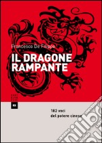 Il dragone rampante. 182 voci del potere cinese