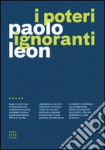 I poteri ignoranti. Ascesa e caduta dell'economia dell'accumulazione libro