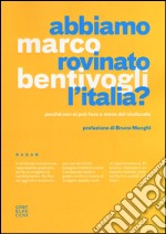 Abbiamo rovinato l'Italia? Perché non si può fare a meno del sindacato libro