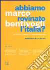 Abbiamo rovinato l'Italia? Perché non si può fare a meno del sindacato libro di Bentivogli Marco