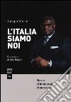 L'Italia siamo noi. Storie di immigrati di successo libro di Storni Jacopo