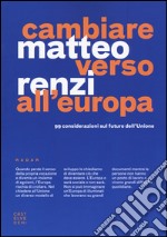 Cambiare verso all'Europa. 99 considerazioni sul futuro dell'Unione