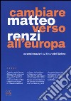 Cambiare verso all'Europa. 99 considerazioni sul futuro dell'Unione libro