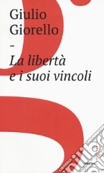 La libertà e i suoi vincoli libro