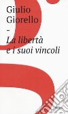 La libertà e i suoi vincoli libro