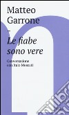 Le fiabe sono vere. Conversazioni con Italo Moscati libro