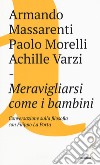 Meravigliarsi come i bambini libro