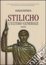 Stilicho. L'ultimo generale libro