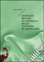 Sherlock Holmes. La vestaglia della contessa di Castiglione libro