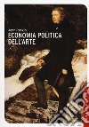 Economia politica dell'arte libro
