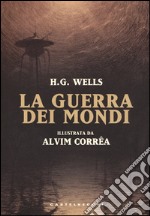 La guerra dei mondi. Ediz. a colori libro