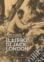 Il libro di Jack London. Ediz. ampliata libro