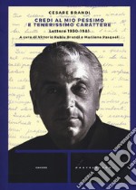 Credi al mio pessimo e tenerissimo carattere... Lettere 1930-1983 libro