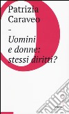 Uomini e donne: stessi diritti? libro di Caraveo Patrizia