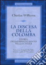 La discesa della colomba. Storia dello Spirito Santo nella Chiesa libro