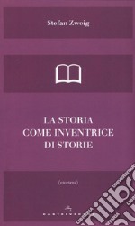 La storia come inventrice di storie libro