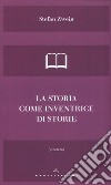 La storia come inventrice di storie libro