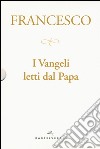 I Vangeli letti dal papa: La sorpresa della fede-Il cammino della speranza-La gioia della misericordia-La luce della parola libro