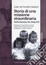 Storia di una missione straordinaria. Dall'ambasciata allo Stalag XVII