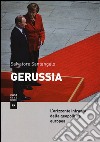 Gerussia. L'orizzonte infranto della geopolitica europea a trent'anni dalla caduta del Muro libro di Santangelo Salvatore