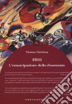 1910. L'emancipazione della dissonanza libro